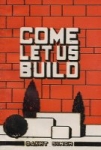Come, Let Us Build